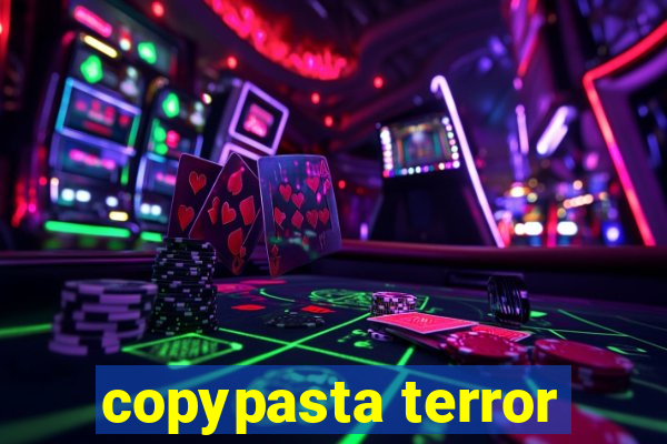 copypasta terror